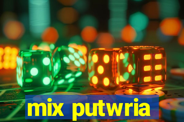 mix putwria